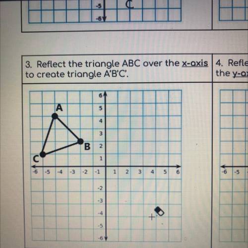 3. Reflect the triangle ABC over the x-axis
to create triangle A'B'C'.