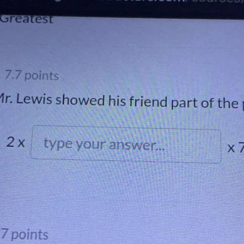 HELP FAST FAST FAST PLS ILL LOVE YOU FOREVER <3

Mr. Lewis showed his friend part of the prime