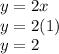 y=2x\\y=2(1)\\y=2