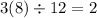 3(8) \div 12 = 2