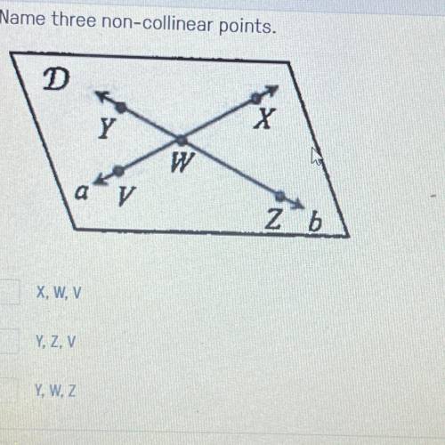 Name three non-collinear points.
A. X,W,V
B. Y,Z,V
C. Y,W,Z