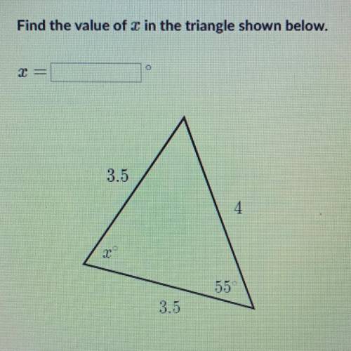 HELP MEEEE. Find the value x in the triangle shown below.