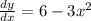 \frac{dy}{dx} = 6 - 3x^2