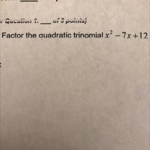 Factor the quadratic trinomial x^2-7x+12