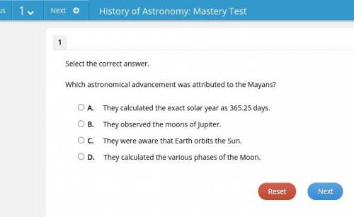 Select the correct answer.

Which astronomical advancement was attributed to the Mayans?
A. 
They