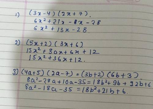 (3x – 4)(2x + 7) =

(5x + 2)(3x + 6) =(4a + 5)(2a - 7) = (3b + 2)(6b + 3)=porfavorr​