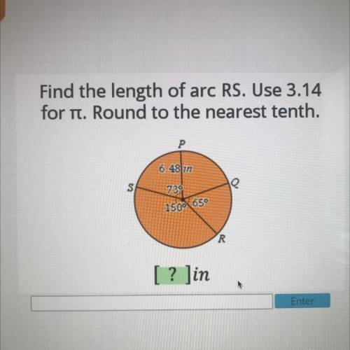 Find the length of arc RS. Use 3.14

for it. Round to the nearest tenth.
6.48 in
729
1500 650
R
[