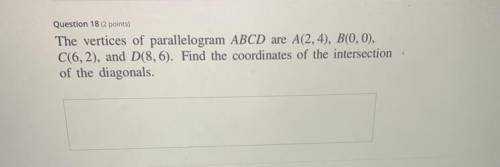 Can someone help? Find the coordinates of the intersection of the diagonals