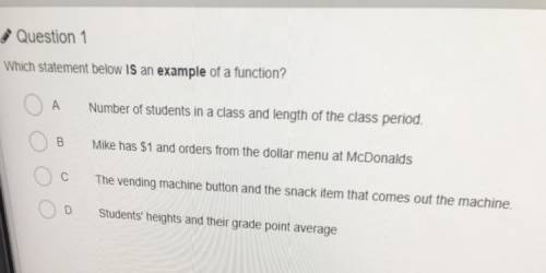 Question 1

Which statement below is an example of a function?
Number of students in a class and l