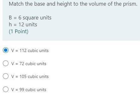 Match the base and height to the volume of the prism.
B = 6 square units
h = 12 units
