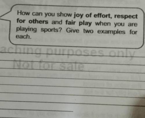 How can you show joy of effort, respect

for others and fair play when you areplaying sports? Give