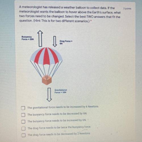 A meteorologist has released a weather balloon to collect data. If the

meteorologist wants the ba