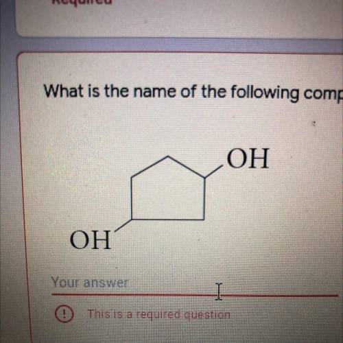 What is the name of the following compound? *
ОН
-
,
ОН
