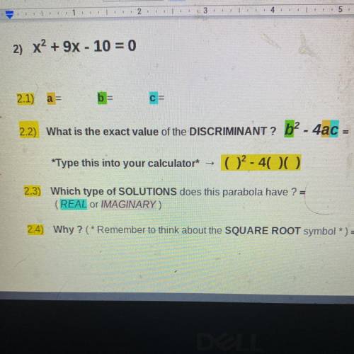 2) x2 + 9x - 10 = 0

2.1)
2.2) What is the exact value of the DISCRIMINANT? b2 - 4ac =
*Type this
