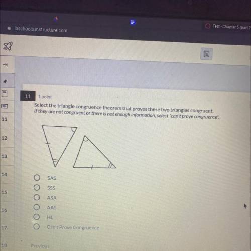 11

1 point
Select the triangle congruence theorem that proves these two triangles congruent.
If t
