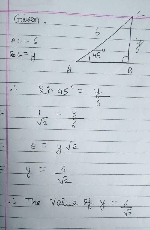 Find an answer to your question Using the triangle drawn below, determine the exact value of y. 45°
