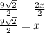 \frac{9\sqrt{2}}{2}=\frac{2x}{2}\\\frac{9\sqrt{2}}{2}=x
