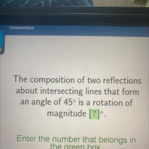 The composition of two reflections

about parallel lines that are 5 units
apart is a translation o