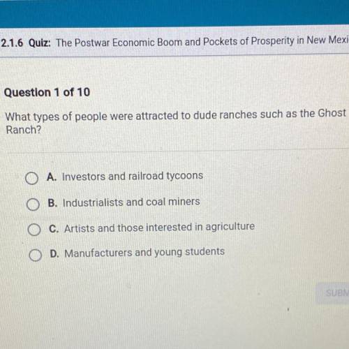 What types of people were attracted to dude ranches such as the Ghost

Ranch?
A. Investors and rai