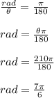 \frac{rad}{\theta}=\frac{\pi}{180}\\ \\ rad=\frac{\theta \pi}{180}\\ \\ rad=\frac{210\pi}{180}\\ \\ rad=\frac{7\pi}{6}
