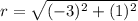 \displaystyle r = \sqrt{(-3)^2+(1)^2}