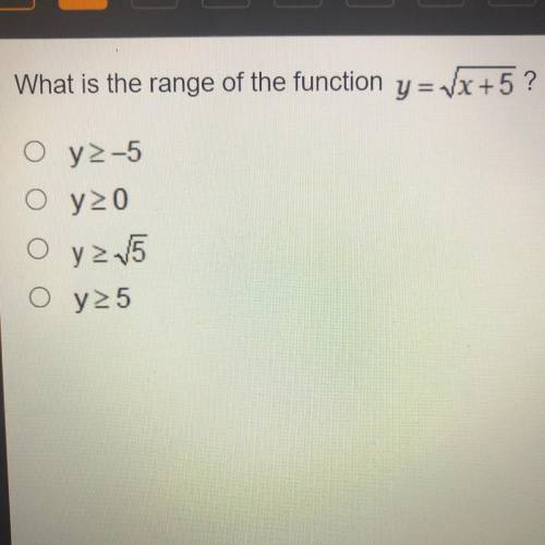 HELP PLEASEEE What is the range of the function yr 1x +5?
O y2-5
O y20
O y 215
O y 5