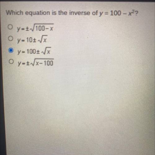Which equation is the inverse of y = 100 – x2?