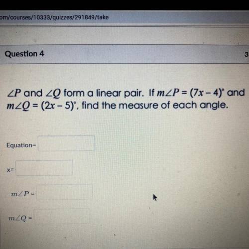 P and Q form a linear pair if m P=(7x-4) and m Q =(2x-5) find the measure of each angle