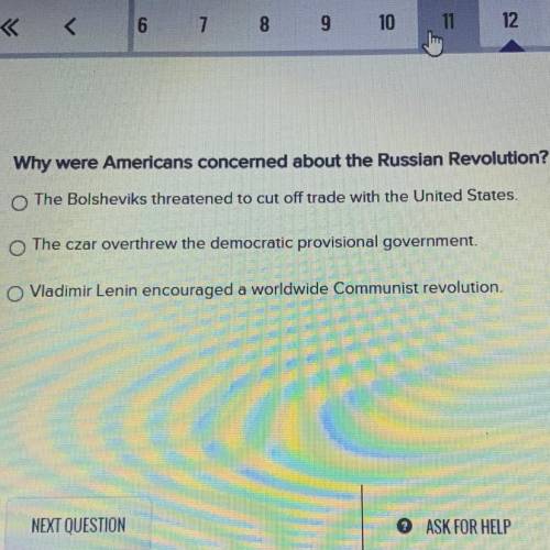 Why were Americans concerned about the Russian Revolution?

A. The Bolsheviks threatened to cut of