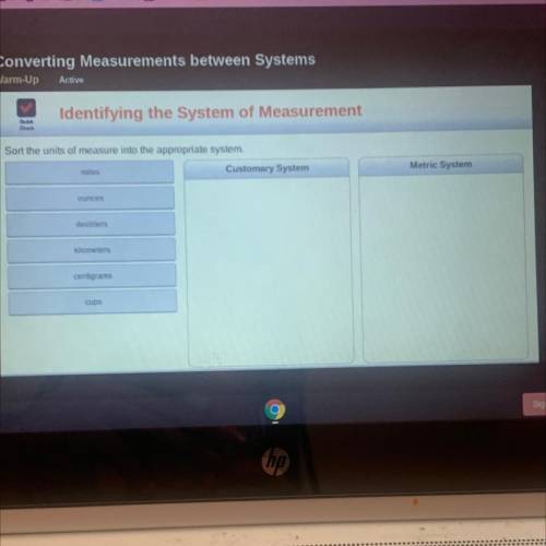 Arm-Up

Active
Identifying the System of Measurement
Check
Sort the units of measure into the appr