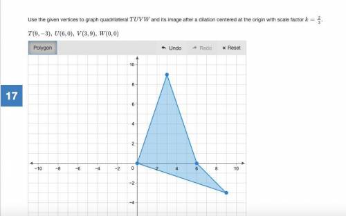 Use the given vertices to graph quadrilateral TUVW and its image after a dilation centered at the o