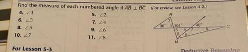 Find the measure of each numbered angle if AB 1. BC. (For review, see Lesson 4-2.)

A
5. 22
7. 24
