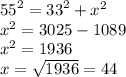 {55}^{2}  =  {33}^{2}  +  {x}^{2}  \\  {x}^{2}  = 3025  - 1089 \\  {x}^{2}  = 1936 \\ x =  \sqrt{1936}  = 44