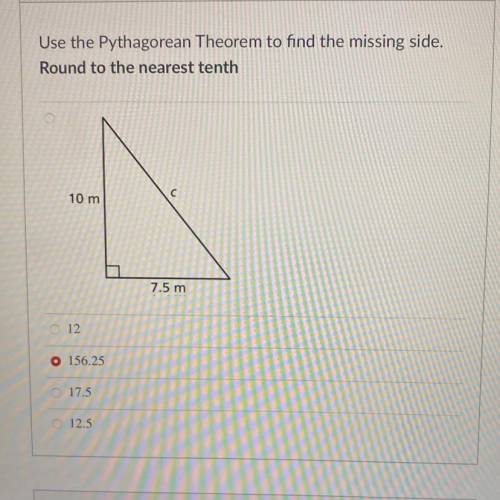Use the Pythagorean Theorem to find the missing side.

Round to the nearest tenth
10 m
7.5 m