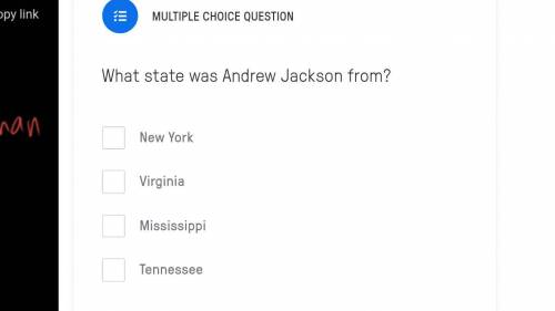 What state was Andrew Jackson from?

A. New York 
B. Virginia 
C. Mississippi
D. Tennessee