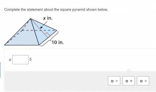 I wil give brainliest!!
Complete the statement about the square pyramid shown below.