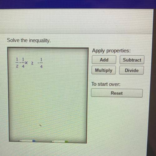 Solve the inequality.

Apply properties:
Add
Subtract
1
X2
2 4
4
Multiply
Divide
To start over:
Re