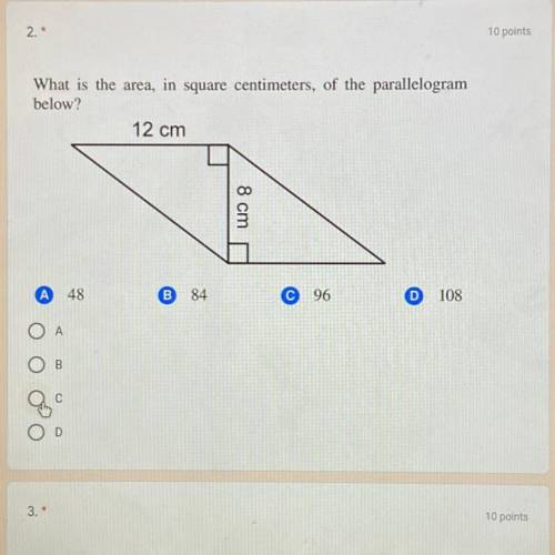 What is the area, in square centimeters, of the parallelogram

below?
12 cm
8 cm
A.48
B.84
C.96
D.