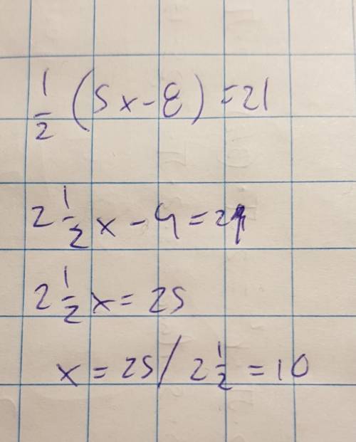 1/2(5x−8)=21 solve for x and brainliest