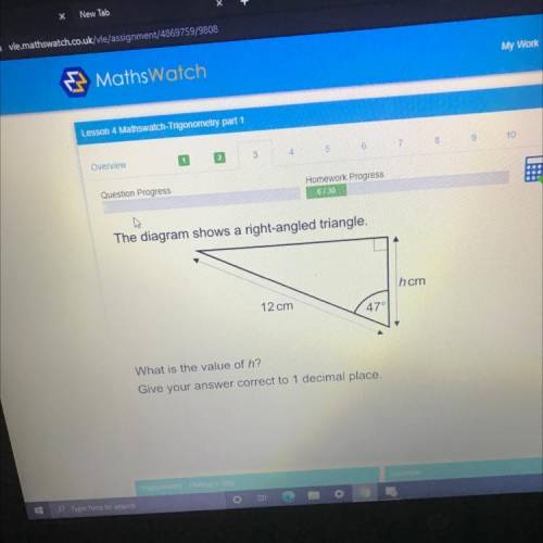 Question Progress

6/30
The diagram shows a right-angled triangle.
hcm
12 cm
47°
What is the value