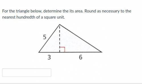 For the triangle below, determine the its area. Round as necessary to the nearest hundredth of a sq
