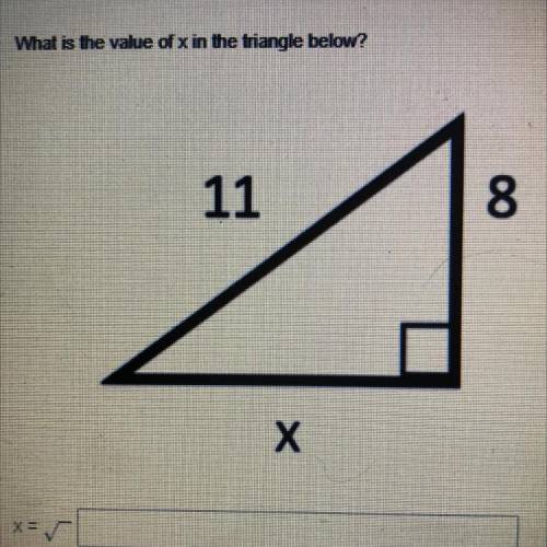 What is the value of x in the triangle below?
11
8
Х
Please help!!