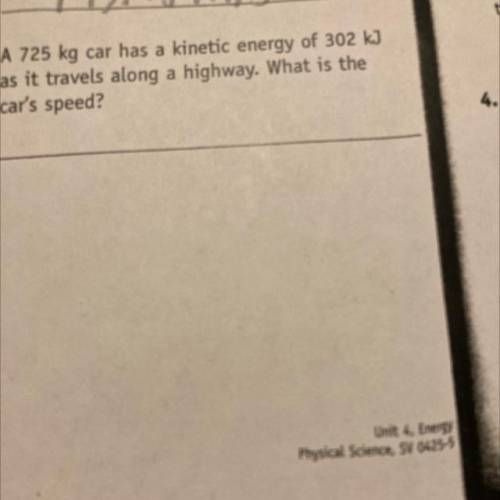 A 725 kg car has a kinetic energy of 302 kJ

as it travels along a highway. What is the
car's spee