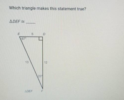 Which triangle makes this statement true? A DEFE 5 \ 67° ADER​