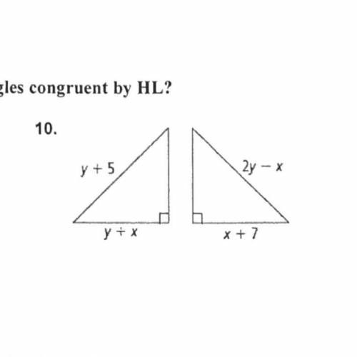 For what values of x and y are the triangles congruent by HL?
Please help me!!!