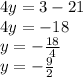 4y=3-21\\4y=-18\\y=-\frac{18}{4} \\y=-\frac{9}{2}