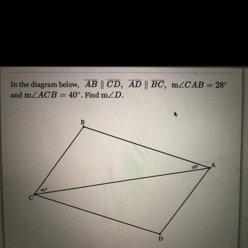 In the diagram below, AB || CD, AD || BC, mZCAB = 28°
and mZACB = 40°. Find m.
