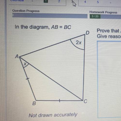 In the diagram, AB = BC

D
Prove that ABCD is a cyclic quadrilateral.
Give reasons for any stateme