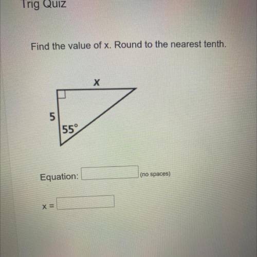 Find the value of x. Round to the nearest tenth.
5
55°
Equation:
(no spaces)