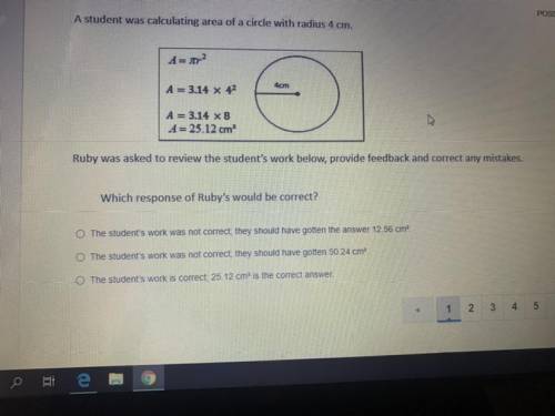 POSSIBLE POINTS 6

A student was calculating area of a circle with radius 4 cm.
A = ?
4cm
A = 3.14